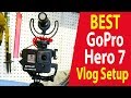 Best Gopro Hero 7 Vlog Setup