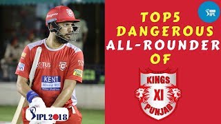 Top 5 Dangerous All-rounder of Kings XI Punjab || IPL 2018 || KXIP || Yuvraj Singh || Axar Patel