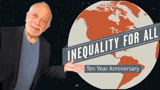 Inequality for All Turns 10: Has the Movie’s Warning Come True? | Robert Reich