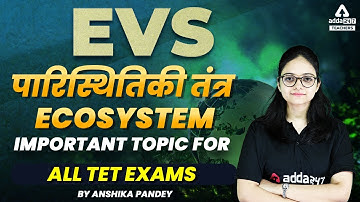 CTET/REET/SUPER TET 2022 | EVS | पारिस्थितिकी तंत्र | Ecosystem Important Topic For All TET Exams