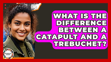 What Is The Difference Between A Catapult And A Trebuchet? - Anthropology Insights