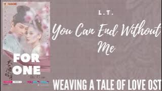 L.T.  – You Can End Without Me (Weaving a Tale of Love OST)