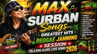 MAX SURBAN Songs Greatest Hits Reggae Jamming Session Relaxing Oldies Love Songs 2026