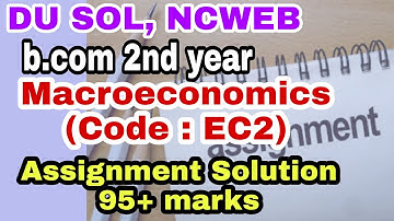 DU SOL, NCWEB  B.COM  2nd year macroeconomics Assignment solution / paper code B105  / 95+ marks