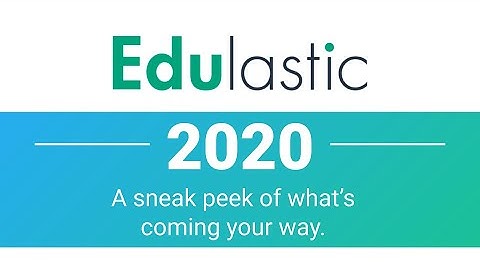 Edulastic 2020 - Sneak Peek