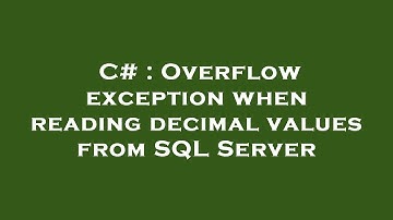 C# : Overflow exception when reading decimal values from SQL Server