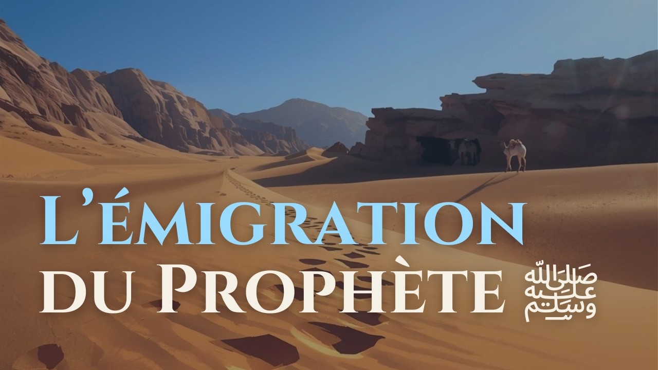 [EPISODE 12] L'émigration du Prophète ﷺ