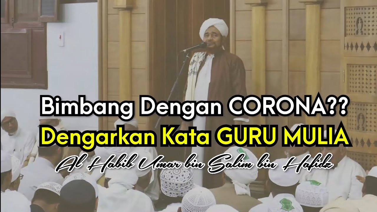 Bimbang dengan CORONA, dengar kata GURU MULIA | Habib Umar bin Salim bin Hafidz