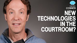 Ep 57: 'When should new technologies enter the courtroom?' | INNER COSMOS WITH DAVID EAGLEMAN