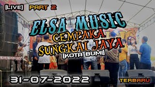 [PART 2] ELSA MUSIC LIVE CEMPAKA SUNGKAI JAYA LAMPUNG UTARA || ELSA MUSIC OFFICIAL