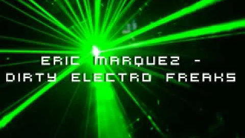 Eric Marquez - Dirty Electro Freaks HQ