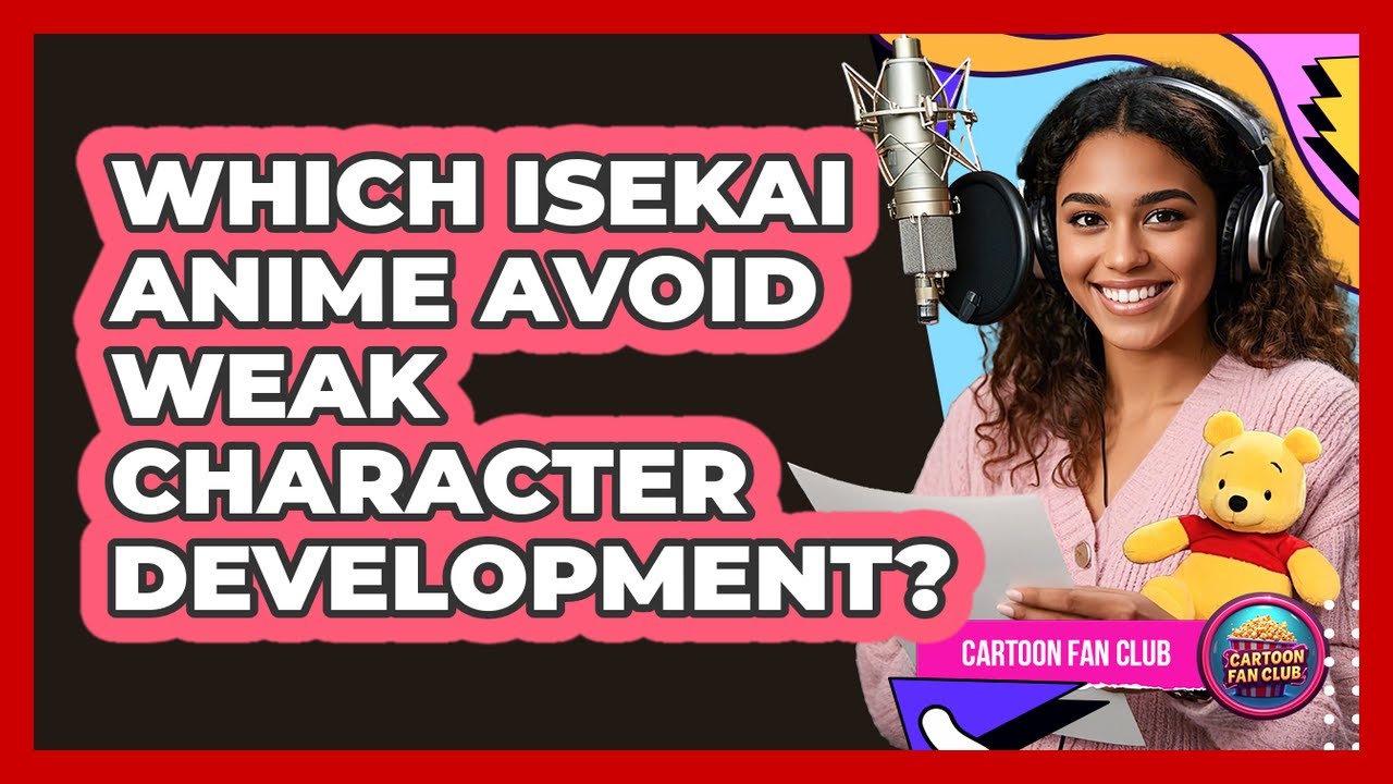 Which Isekai Anime Avoid Weak Character Development? - Cartoon Fan Club