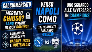 CALCIOMERCATO NAPOLI CHIUSO❓️NOA LANG RESTA❗️NAPOLI COMO PROBABILI FORMAZIONI E ANALISI TATTICA❗️