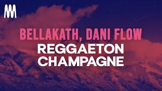 Bellakath & Dani Flow - Reggaeton Champagne (Letra/Lyrics) Resimi