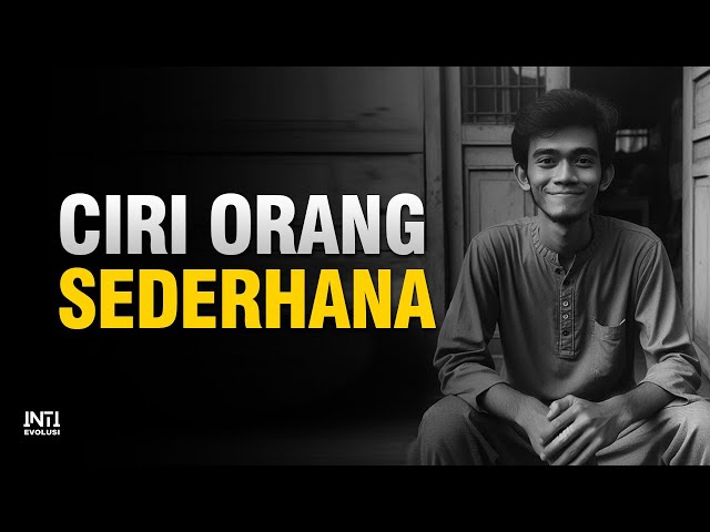 10 Ciri Orang Sederhana Yang Harus Ada Pada Dirimu | Inti Evolusi class=