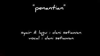 Lagu Romantis Islami || Penantian || Dani Seismic