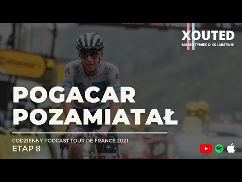 Podcast Tour de France 2021, etap 8. Pogacar pozamiatał.