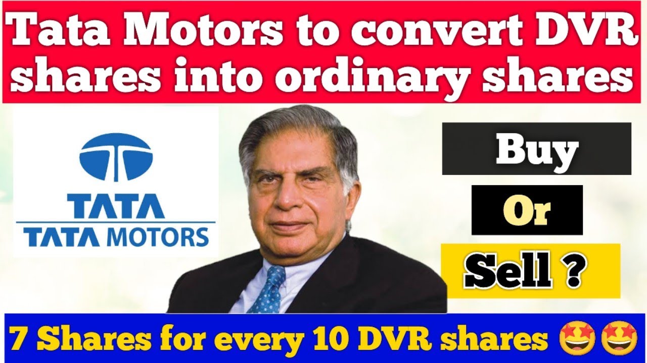 Tata Motors DVR Share Will Convert To Ordinary Share At 23 Premium tata-motors-dvr-share-news-tata-motors-dvr-share-news-today-tata