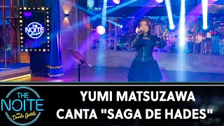 Yumi Matsuzawa canta 'Saga de Hades' | The Noite (12/07/19)