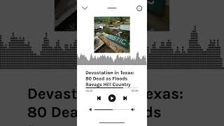 Devastation in Texas: 80 Dead as Floods Ravage Hill Country | AURN News