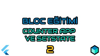 2- Counter App ve setState | Flutter BLoC EÄŸitimi