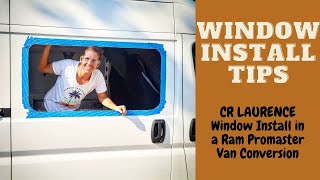Van Conversion Window Install Tips for CR Laurence Windows in a Promaster Van
