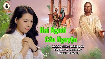 Hiệp Lễ Chúa Nhật 30 TN-C: HAI NGƯỜI CẦU NGUYỆN (Lm Huy Hoàng) - Kiều Oanh Nguyễn | Sing-along MV