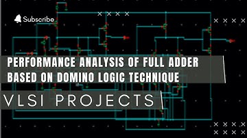 Performance Analysis of Full Adder based on Domino Logic Technique | Final Year Engineering Projects