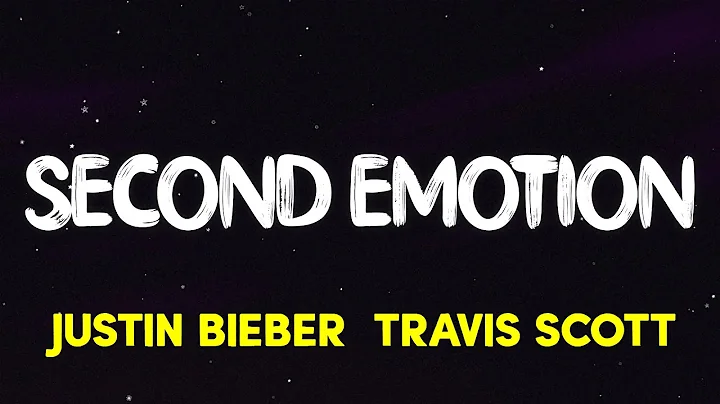Justin Bieber - Second Emotion (ft. Travis Scott) (Lyrics)