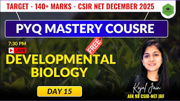 🔥Unit- 5 DEVELOPMENTAL BIOLOGY  | PYQ Session- 15 | CSIR NET Life Sciences DECEMBER 2025 🔥