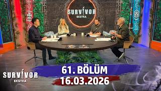 Survivor Ekstra 61 Blm  16 Mart 2026 survivorekstra