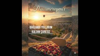 Bağlandı Yollarım Kaldım Çaresiz - Peacemercymix Cover