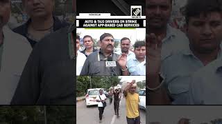 Auto and taxi drivers in Delhi on 2-day strike against app-based cab services