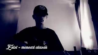 EXIST - Mencari alasan Story wa/Instagram