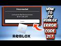 How To Fix Roblox Error Code 257