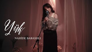 Nahide Babashli - Yük (Akustik)