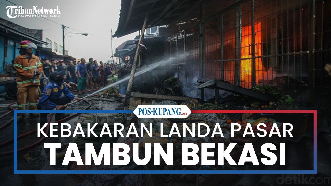 Kebakaran Landa Pasar Tambun Bekasi, Api Berasal dari Salah Satu Ruko