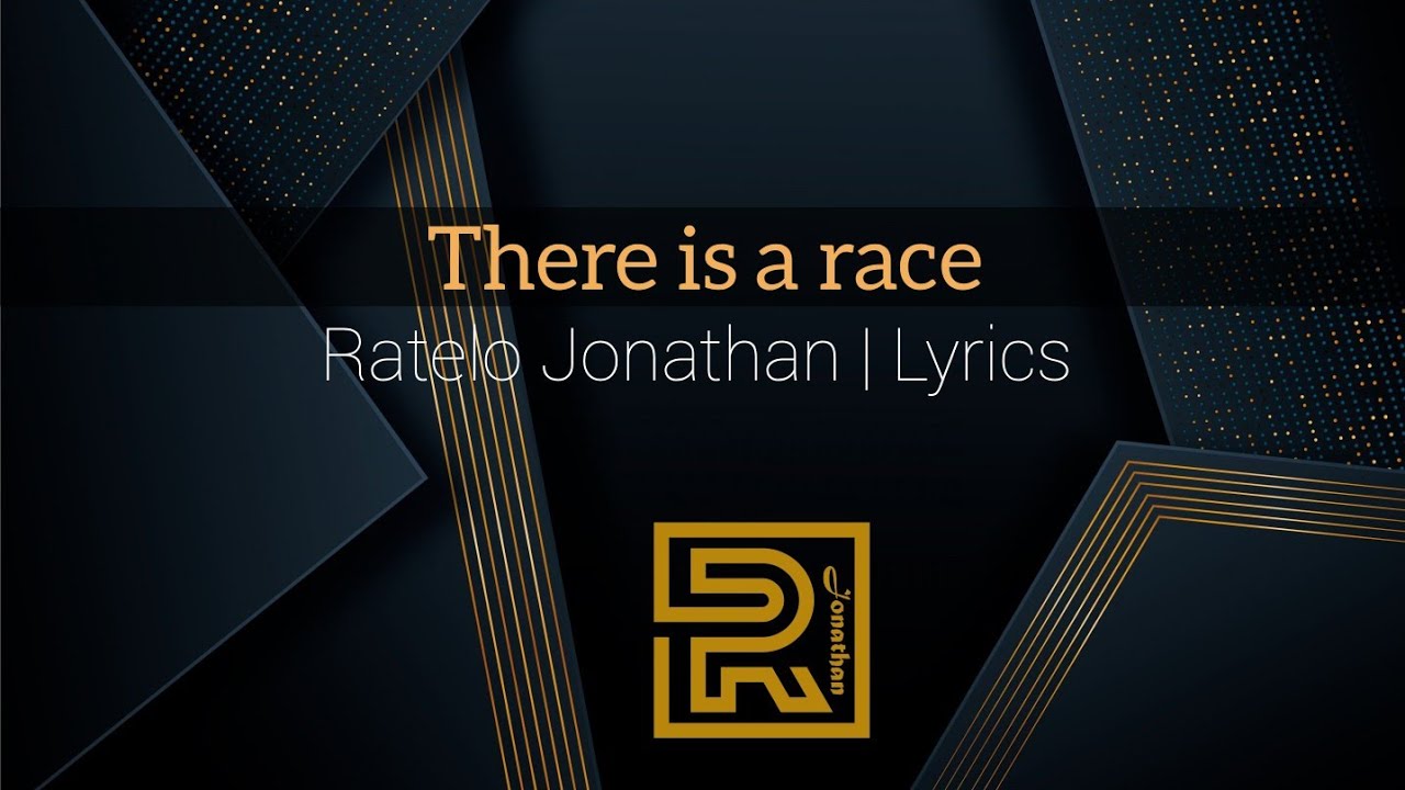 Watch There is a race | Ratelo Jonathan | Praise Lyrics on YouTube Watch There is a race | Ratelo Jonathan | Praise Lyrics on YouTube