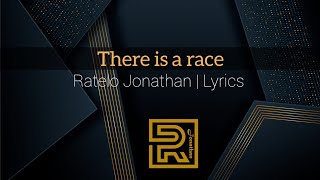 There is a race | Ratelo Jonathan | Praise Lyrics 