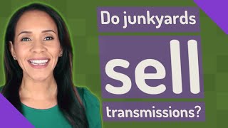 Do junkyards sell transmissions?