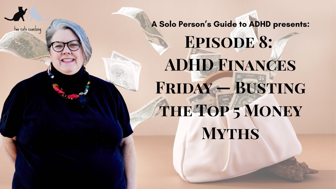Episode 8 ADHD Finances Friday -- Bust the Top 5 Money Myths