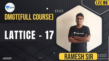 Lattice - 17 | Lec 86 | DMGT | GATE 2022 CSE | Ramesh Sir
