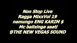 Non Stop Live Ragga MixxVol 19 namungo  ENG KARIM FT  and Mc balizinga saati @THE NEW VEGAS SOUND
