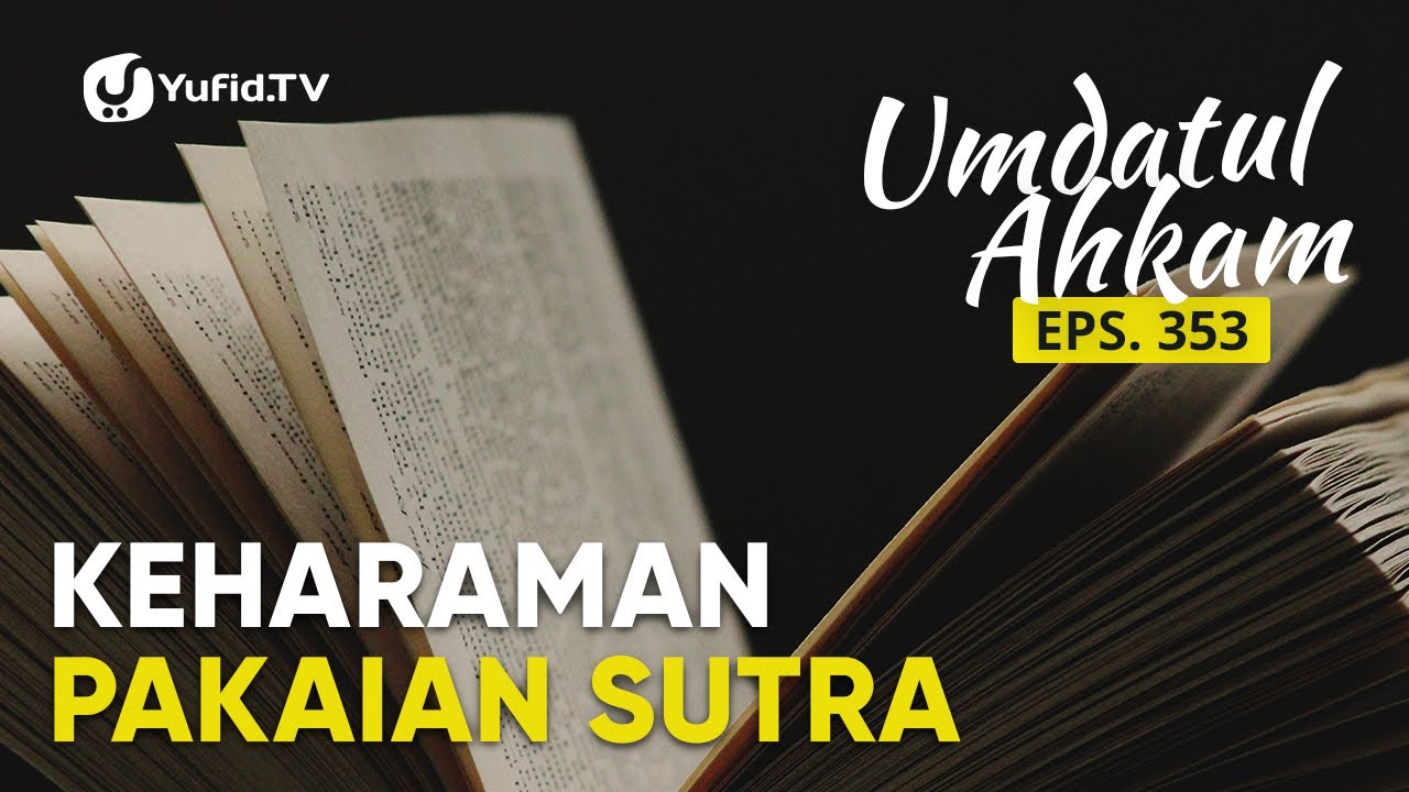 Hukum Memakai Sutra: Pakaian Sutra Haram atau Tidak? (Umdatul Ahkam Ep 353) - Ustadz Aris Munandar