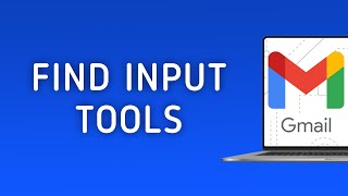 How to Find Input Tools in Gmail on PC