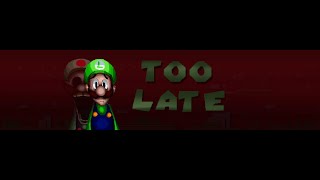 Luigi veut ma mort! | Too Late.exe