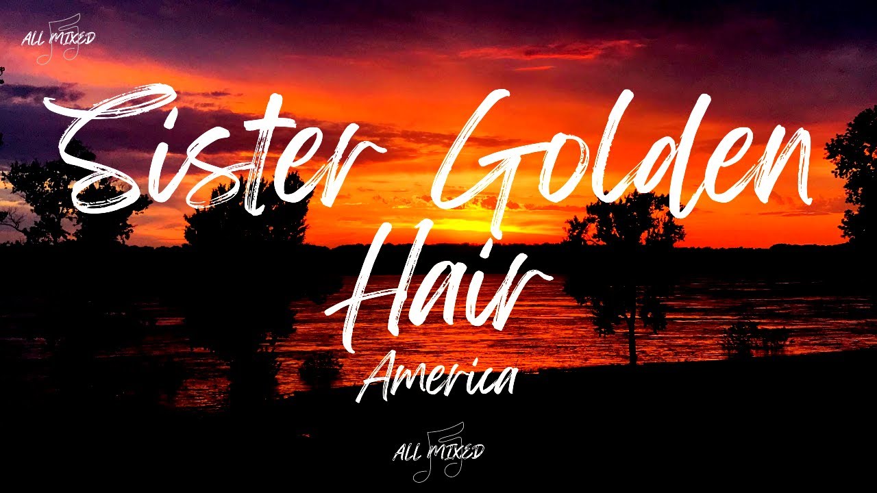 America - Sister Golden Hair (Lyrics) - thptnganamst.edu.vn