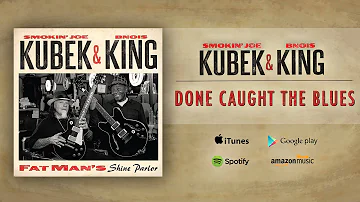 Smokin' Joe Kubek & Bnois King  - Done Caught The Blues