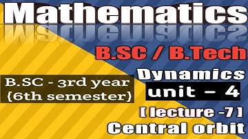 B.SC-6th sem.( final year)|| lecture -7(central orbit)  || unit-4||