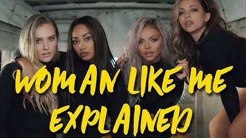 "Woman Like Me" MUSIC VIDEO EXPLAINED - Little Mix Official Video